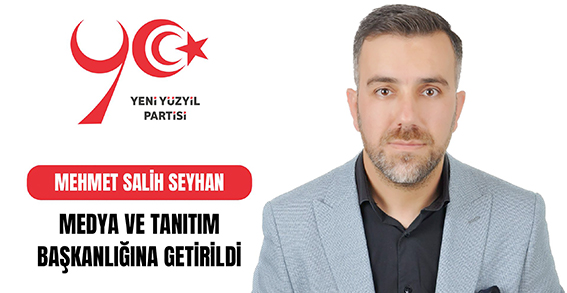 YENİ YÜZYIL PARTİSİ’NDE STRATEJİK ATAMA