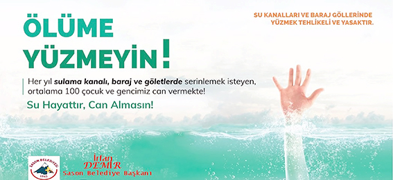 “SU HAYAT VERİR AMA TEDBİRSİZLİK CAN ALIR”