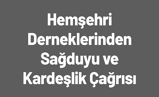 HEMŞEHRİ DERNEKLERİ PLATFORMU’NDAN TOPLUMSAL HUZUR MESAJI
